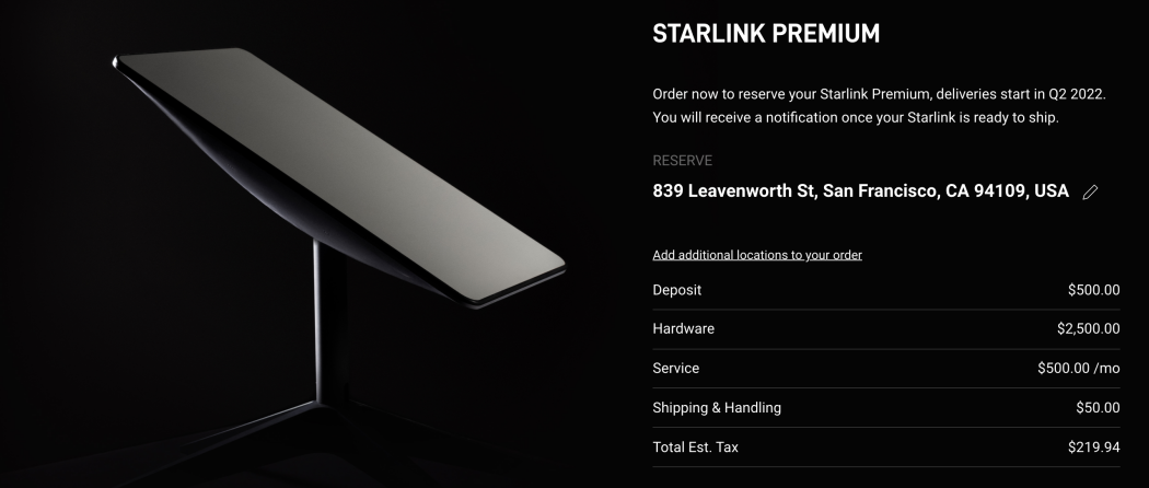 وتدعي Starlink Premium أيضًا أن سرعات التحميل تقترب من ضعف سرعات التحميل عند 20 إلى 40 ميجابت في الثانية، مقارنة بـ 10 إلى 20 ميجابت في الثانية للخدمة العادية.  وبينما تكلف خدمة ستارلينك العادية 499 دولار للأجهزة و 99 دولار في الشهر، فإن Starlink Premium تكلف 2500 دولار للهوائي و 500 دولار شهريًا.  ومن المقرر أن تبدأ عمليات التسليم في الربع الثاني من هذا العام. وهناك أيضًا إيداع قابل للاسترداد بقيمة 500 دولار أمريكي لحجز طبق Starlink Premium.  ويأتي المنتج الجديد بخمس أضعاف تكلفة الخدمة القياسية التي تركز على المستهلك.