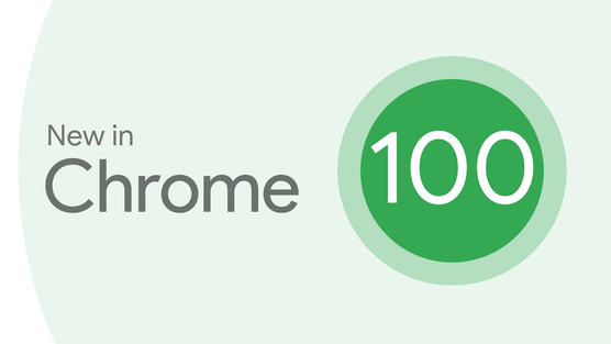 غوغل تطلق رسمياً اصدار مصتفح كروم 100 للجميع .. وهذه هي ميزاته الجديدة