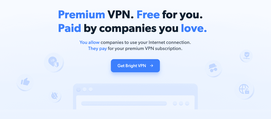 BrightVPN هي خدمة VPN مجانية توفر للمستخدمين اتصالاً آمنًا وخاصًا بالإنترنت. مع BrightVPN، يمكنك الوصول إلى أي موقع ويب من أي مكان في العالم، دون خوف من التعقب. بالإضافة إلى ذلك، تقوم BrightVPN بتشفير كل حركة المرور الخاصة بك بحيث لا يتم كشف معلوماتك الشخصية أبدًا.