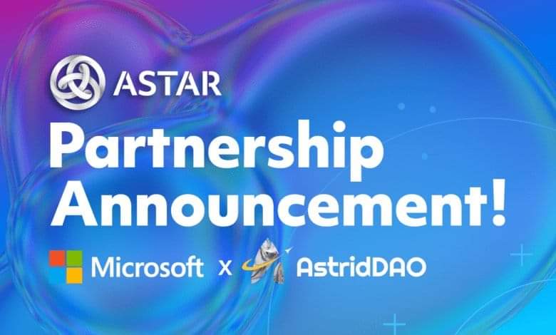ASTRتعلن AstridDAO رسميًا عن شراكة مع Microsoft